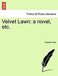 Velvet Lawn: A Novel, Etc. Vol. II (Paperback)