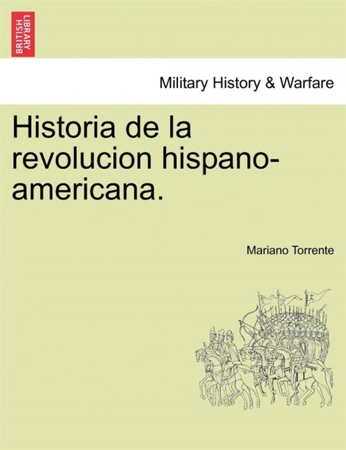 Historia de La Revolucion Hispano-Americana. Tomo III (Paperback)