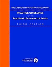 The American Psychiatric Association Practice Guidelines for the Psychiatric Evaluation of Adults (Paperback, 3)