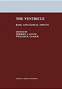 The Ventricle: Basic and Clinical Aspects (Hardcover, 1985)