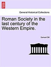 Roman Society in the Last Century of the Western Empire. (Paperback)