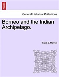 Borneo and the Indian Archipelago. (Paperback)