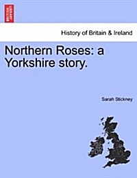 Northern Roses: A Yorkshire Story. Vol. II (Paperback)