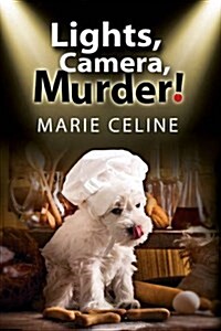 Lights, Camera, Murder!: A TV Pet Chef Mystery Set in L.A. (Hardcover, First World Publication)