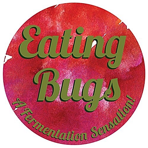 Eating Bugs: A Fermentation Sensation (Paperback)