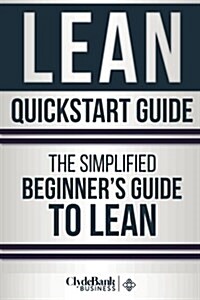 Lean QuickStart Guide: The Simplified Beginners Guide to Lean (Paperback)