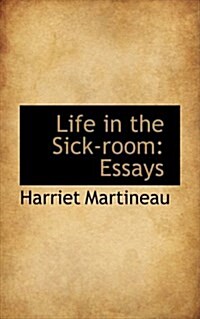 Life in the Sick-Room: Essays (Paperback)