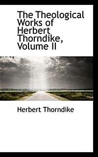 The Theological Works of Herbert Thorndike, Volume II (Paperback)