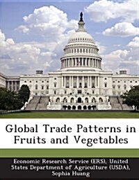 Global Trade Patterns in Fruits and Vegetables (Paperback)