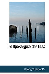 Die Apokalypse Des Elias (Paperback)