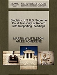 Sinclair V. U S U.S. Supreme Court Transcript of Record with Supporting Pleadings (Paperback)