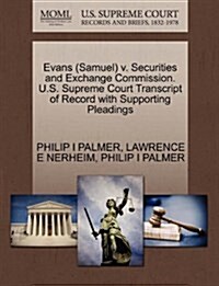 Evans (Samuel) V. Securities and Exchange Commission. U.S. Supreme Court Transcript of Record with Supporting Pleadings (Paperback)