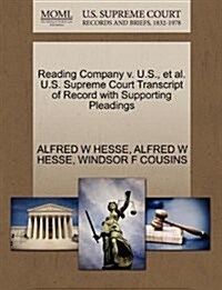 Reading Company V. U.S., et al. U.S. Supreme Court Transcript of Record with Supporting Pleadings (Paperback)