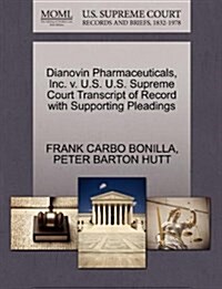 Dianovin Pharmaceuticals, Inc. V. U.S. U.S. Supreme Court Transcript of Record with Supporting Pleadings (Paperback)