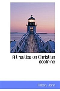 A Treatise on Christian Doctrine, Volume I (Paperback)