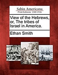 View of the Hebrews, Or, the Tribes of Israel in America. (Paperback)