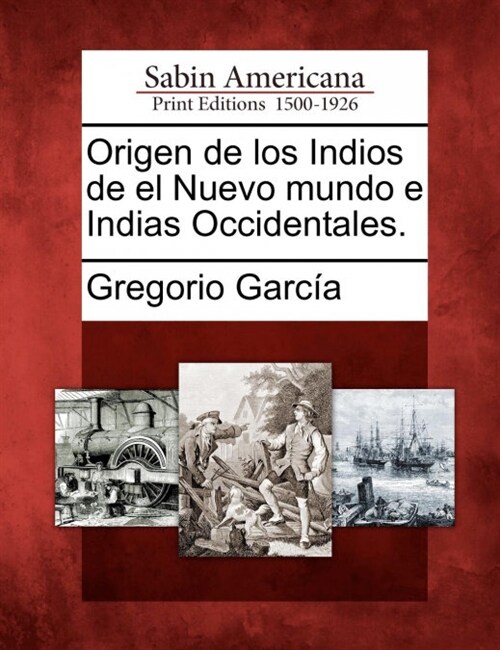 Origen de Los Indios de El Nuevo Mundo E Indias Occidentales. (Paperback)