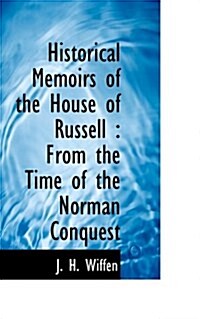 Historical Memoirs of the House of Russell: From the Time of the Norman Conquest (Paperback)