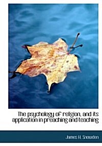 The Psychology of Religion, and Its Application in Preaching and Teaching (Paperback)