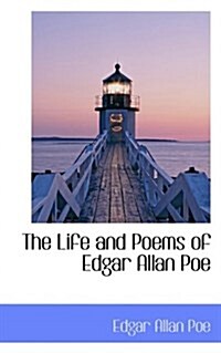 The Life and Poems of Edgar Allan Poe: A New Memoir by E. L. Didier and Additional Poems (Paperback)