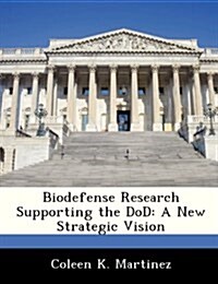 Biodefense Research Supporting the Dod: A New Strategic Vision (Paperback)