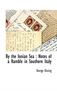 By the Ionian Sea: Notes of a Ramble in Southern Italy (Hardcover)