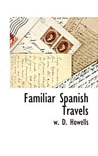 Familiar Spanish Travels (Hardcover)