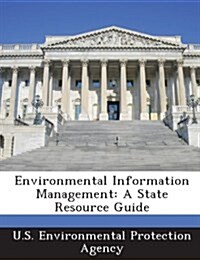 Environmental Information Management: A State Resource Guide (Paperback)