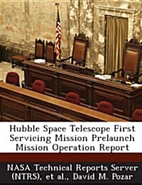 Hubble Space Telescope First Servicing Mission Prelaunch Mission Operation Report (Paperback)