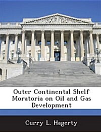 Outer Continental Shelf Moratoria on Oil and Gas Development (Paperback)