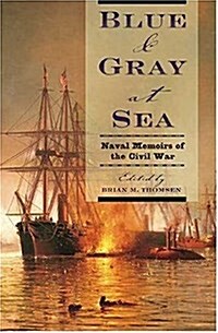 Blue & Gray at Sea: Naval Memoirs of the Civil War (Paperback)