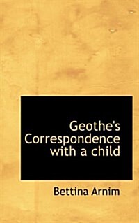 Geothes Correspondence with a Child (Paperback)