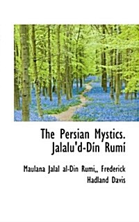 The Persian Mystics. Jalalud-Din Rumi (Paperback)