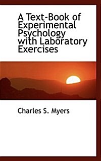 A Text-Book of Experimental Psychology with Laboratory Exercises (Paperback)