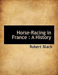 Horse-Racing in France: A History (Paperback)