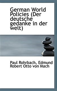 German World Policies (Der Deutsche Gedanke in Der Welt) (Paperback)