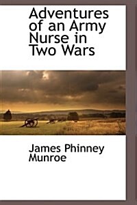 Adventures of an Army Nurse in Two Wars (Hardcover)