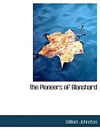 The Pioneers of Blanshard (Paperback)