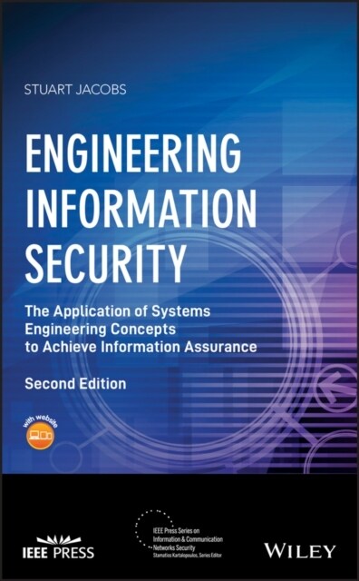 Engineering Information Security: The Application of Systems Engineering Concepts to Achieve Information Assurance (Hardcover, 2)