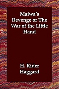 Maiwas Revenge or the War of the Little Hand (Paperback)