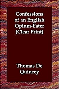 Confessions of an English Opium-Eater (Paperback)