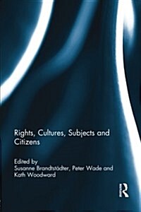 Rights, Cultures, Subjects and Citizens (Paperback)