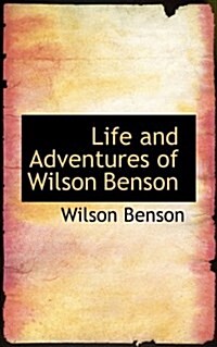 Life and Adventures of Wilson Benson (Paperback)