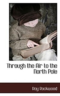 Through the Air to the North Pole (Hardcover)