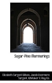 Sugar-Pine Murmurings (Paperback)