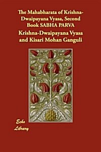 The Mahabharata of Krishna-Dwaipayana Vyasa, Second Book Sabha Parva (Paperback)