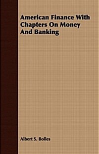 American Finance with Chapters on Money and Banking (Paperback)