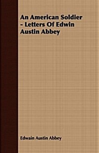 An American Soldier - Letters of Edwin Austin Abbey (Paperback)