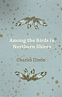 Among the Birds in Northern Shires (Paperback)