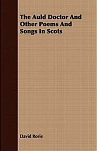 The Auld Doctor and Other Poems and Songs in Scots (Paperback)